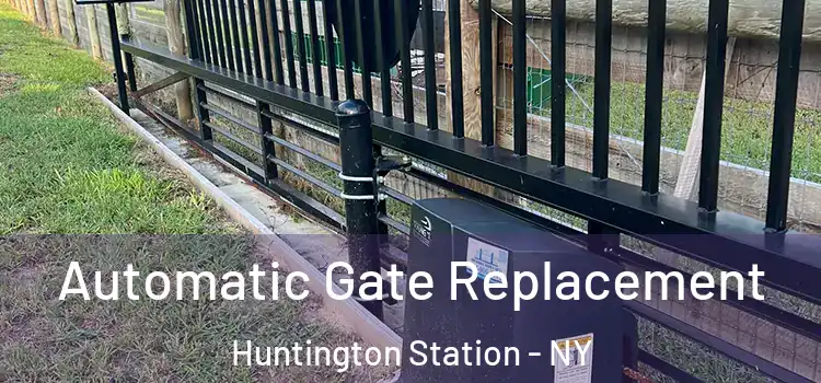  Automatic Gate Replacement Huntington Station - NY