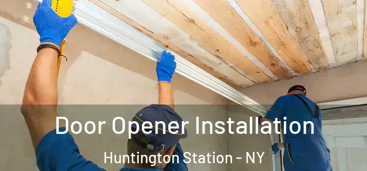  Door Opener Installation Huntington Station - NY