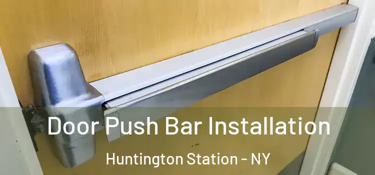 Door Push Bar Installation Huntington Station - NY