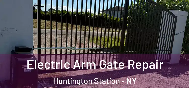  Electric Arm Gate Repair Huntington Station - NY