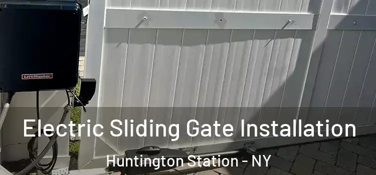 Electric Sliding Gate Installation Huntington Station - NY