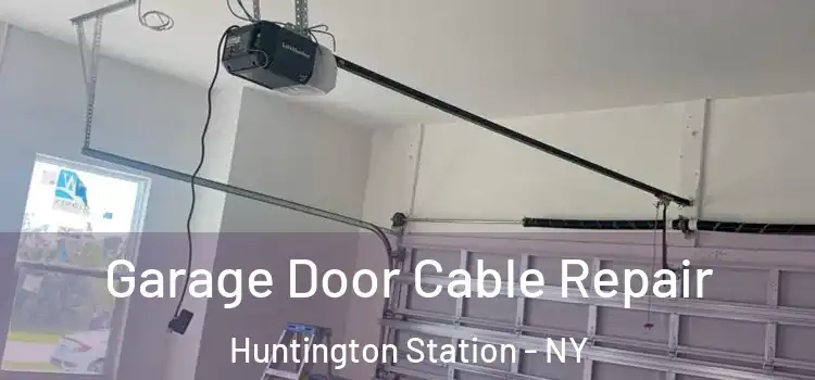  Garage Door Cable Repair Huntington Station - NY