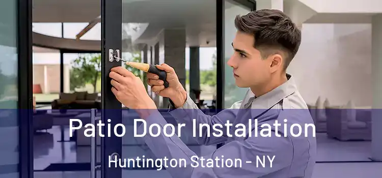  Patio Door Installation Huntington Station - NY