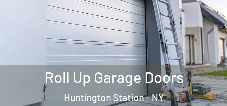  Roll Up Garage Doors Huntington Station - NY