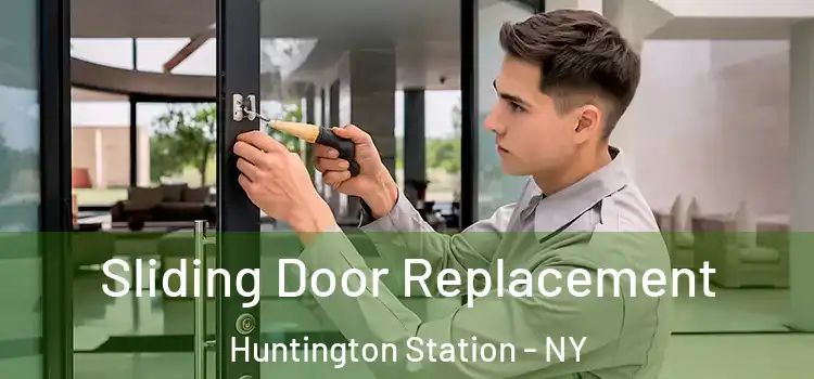 Sliding Door Replacement Huntington Station - NY
