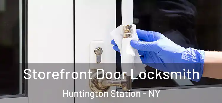 Storefront Door Locksmith Huntington Station - NY